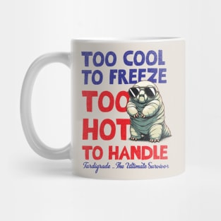 Tardigrade : Too Cool To Freeze Too Hot To Handle Mug